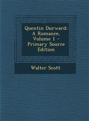 Quentin Durward A Romance, Volume 1 Vol. 1,1287446930,9781287446934