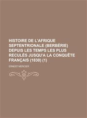 Histoire de L'Afrique Septentrionale (Berberie) Depuis Les Temps Les Plus Recules Jusqu'a La Conquete Francais (1830) (1 ),1153511428,9781153511421