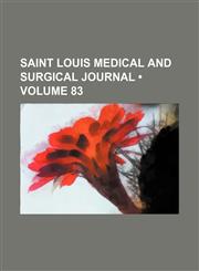 Saint Louis Medical and Surgical Journal (Volume 83),1153898721,9781153898720
