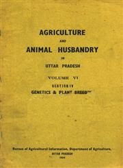 Agriculture and Animal Husbandry in Uttar Pradesh : Genetics and Plant Breeding Vol. 6, Section IV 1st Edition