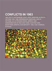 Conflicts in 1963 1963 South Vietnamese coup, Joint warfare in South Vietnam 1963-1969, Birmingham campaign, War in Vietnam,1156429269,9781156429266