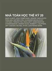Nhà toán học thế kỷ 20 David Hilbert, John Forbes Nash, Grigori Yakovlevich Perelman, Ngô Bảo Châu, Aleksandr Mikhailovich Lyapunov,1233877305,9781233877300