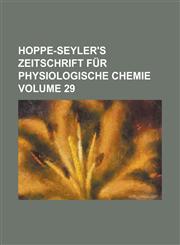Hoppe-Seyler's Zeitschrift für physiologische Chemie Volume 29,1236818393,9781236818393