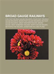 Broad gauge railways Five foot six inch gauge railways, Four foot ten inch gauge railways, Seven foot gauge railways, Six foot gauge railways,1158075987,9781158075980