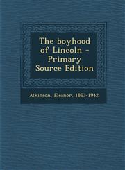 Boyhood of Lincoln,1287691811,9781287691815