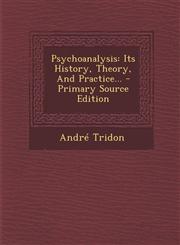 Psychoanalysis Its History, Theory, And Practice... - Primary Source Edition,1294184881,9781294184881