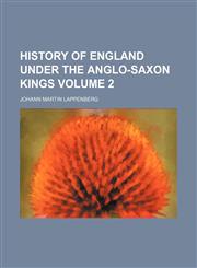 History of England under the Anglo-Saxon kings Volume 2,1150557273,9781150557279