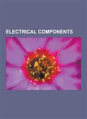 Electrical Components Resistor, Cavity Magnetron, Switch, Waveguide, Electronic Color Code, Varistor, Crystal Oscillator, Back-To-Back Conne,1230567178,9781230567174