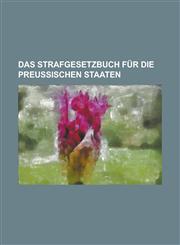 Das Strafgesetzbuch für die Preussischen Staaten,1236982010,9781236982018