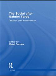The Social after Gabriel Tarde Debates and Assessments,0415534267,9780415534260