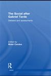 The Social after Gabriel Tarde Debates and Assessments,0415534267,9780415534260