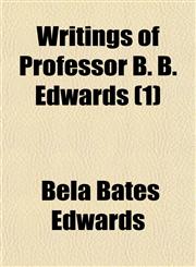 Writings of Professor B. B. Edwards (1),1150765275,9781150765278