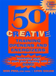 50 Creative Training Openers and Energizers Innovative Ways to Start Your Training With a Bang!,0787953032,9780787953034