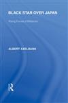 Black Star Over Japan Rising Forces of Militarism 1st Edition,0415587581,9780415587587