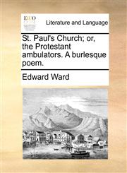 St. Paul's Church; or, the Protestant ambulators. A burlesque poem.,1170120059,9781170120057