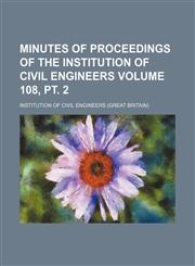 Minutes of proceedings of the Institution of Civil Engineers Volume 108, pt. 2,1130481611,9781130481617