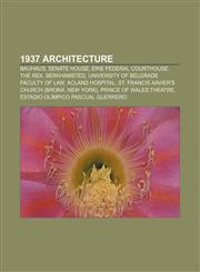 1937 architecture Bauhaus, Senate House, Erie Federal Courthouse, The Rex, Berkhamsted, University of Belgrade Faculty of Law, Acland Hospital,1156021200,9781156021200
