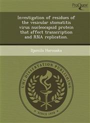 Investigation of residues of the vesicular stomatitis virus nucleocapsid protein that affect transcription and RNA replication.,1244743275,9781244743274