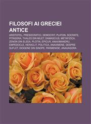Filosofi ai Greciei antice Aristotel, Presocratici, Democrit, Platon, Socrate, Pitagora, Thales din Milet, Damascius, Metafizica,1232242853,9781232242857