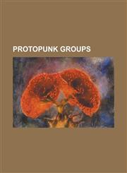 Protopunk Groups 13th Floor Elevators, Bethnal, Big Star, Blues Magoos, Blue Cheer, Brinsley Schwarz, Cado Belle, Can (Band), Captain B,1156543401,9781156543405