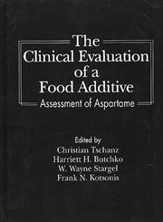 The Clinical Evaluation of a Food Additive Assessment of Aspartame 1st Edition,0849349737,9780849349737