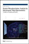 Protein Phosphorylation Analysis by Electrospray Mass Spectrometry A Guide to Concepts and Practice,0854041850,9780854041855