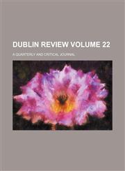 Dublin review Volume 22; a quarterly and critical journal,1231189460,9781231189467