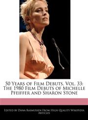 50 Years of Film Debuts, Vol. 33 The 1980 Film Debuts of Michelle Pfeiffer and Sharon Stone,1171180713,9781171180715