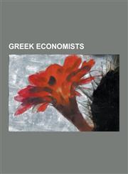 Greek Economists Anna Koutsoyiannis, Arghiri Emmanuel, Aristeidis Dosios, Charalambos D. Aliprantis, Costas Azariadis, Costas Meghir, C,1230528709,9781230528700