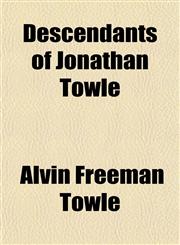 Descendants of Jonathan Towle,115334033X,9781153340335