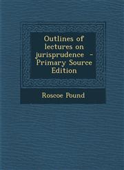 Outlines of Lectures on Jurisprudence - Primary Source Edition,129350095X,9781293500958