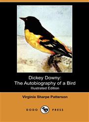 Dickey Downy The Autobiography of a Bird (Illustrated Edition) (Dodo Press),1409986535,9781409986539