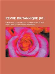 Revue Britannique; Choix D'Articles Traduits Des Meilleurs Ecrits Periodiques de La Grande-Bretagne (61 ),1154628833,9781154628838