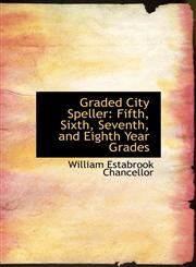 Graded City Speller Fifth, Sixth, Seventh, and Eighth Year Grades,1426413211,9781426413216