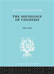 The Sociology of the Colonies, Part 1 An Introduction to the Study of Race Contact,0415176352,9780415176354