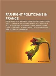 Far-right politicians in France French fascists, National Front (France) politicians, Party of France politicians,123343697X,9781233436972