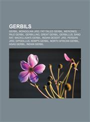 Gerbils Gerbil, Mongolian Jird, Fat-tailed Gerbil, Meriones, Pale Gerbil, Gerbilling, Great Gerbil, Gerbillus, Sand Rat, Mackilligin's Gerbil,1156483115,9781156483114