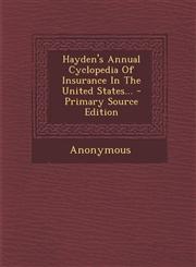 Hayden's Annual Cyclopedia of Insurance in the United States... - Primary Source Edition,1294479075,9781294479079