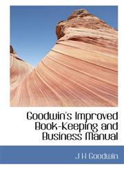 Goodwin's Improved Book-Keeping and Business Manual,1117398528,9781117398525