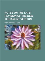 Notes on the late revision of the New Testament version,1152680382,9781152680388