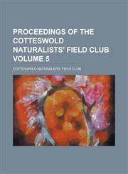 Proceedings of the Cotteswold naturalists' field club Volume 5,1153576600,9781153576604