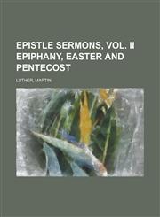 Epistle Sermons, Vol. II Epiphany, Easter and Pentecost,1153812673,9781153812672