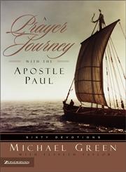 A Prayer Journey with the Apostle Paul Sixty Devotions,0310252466,9780310252467