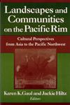 Landscapes and Communities on the Pacific Rim From Asia to the Pacific Northwest,0765605112,9780765605115