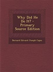 Why Did He Do It? - Primary Source Edition,129342319X,9781293423196