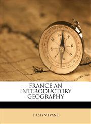 FRANCE AN INTERODUCTORY GEOGRAPHY,1178696804,9781178696806