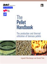 The Pellet Handbook The Production and Thermal Utilisation of Pellets,1844076318,9781844076314
