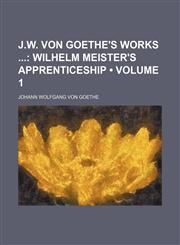 Wilhelm Meister's Apprenticeship Volume 1,115424055X,9781154240559