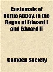 Custumals of Battle Abbey, in the Regns of Edward I and Edward Ii,1152017705,9781152017702