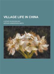 Village Life in China; A Study in Sociology,1230454594,9781230454597